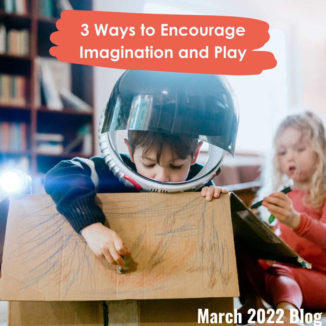 3 Ways to Encourage Imagination and Play
