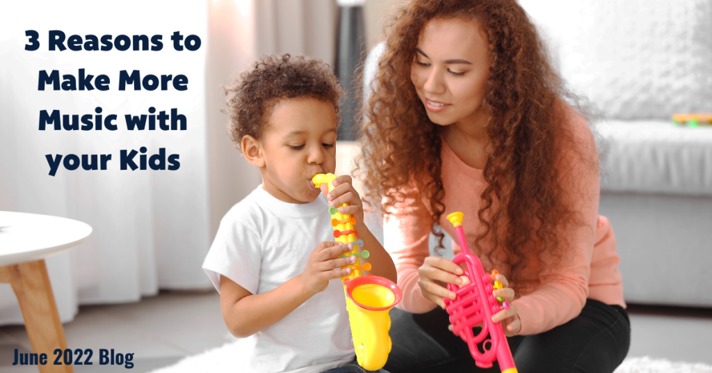 3 Reasons to Make More Music with your Kids