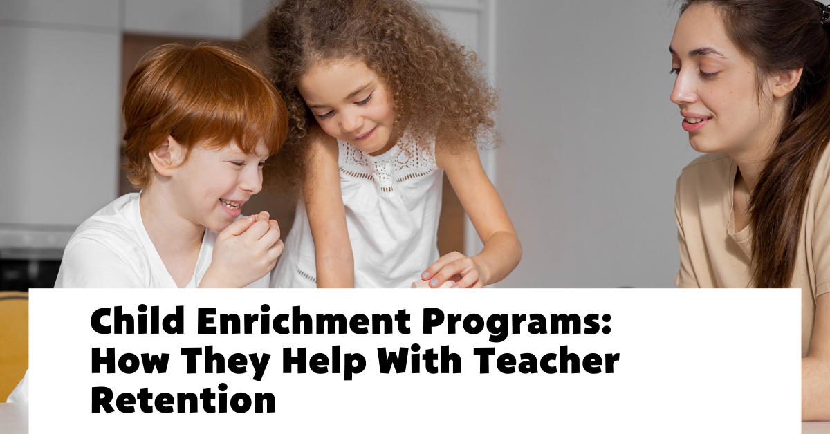 child enrichment program teacher retention